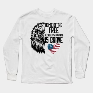Home Of Free Because My Husband Is Brave Proud Veteran Long Sleeve T-Shirt